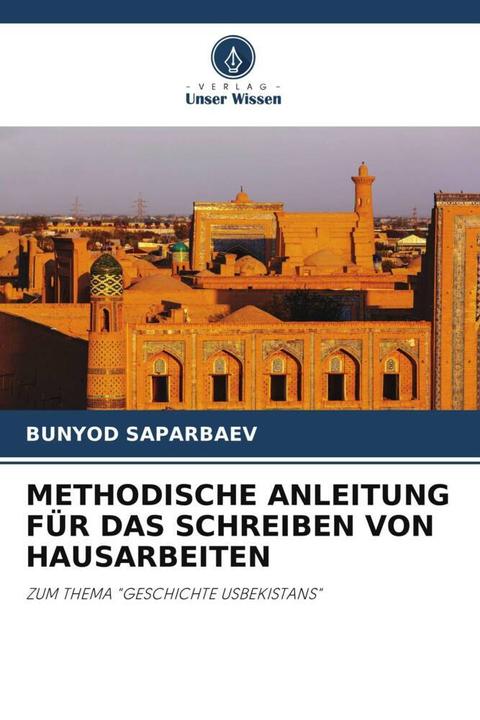 Produktbild Methodische Anleitung Für Das Schreiben Von Hausarbeiten (Deutsch, BUNYOD SAPARBAEV, 2024)