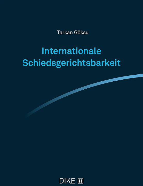 Produktbild DiKE Internationale Schiedsgerichtsbarkeit (Deutsch, Tarkan Göksu, 2023)
