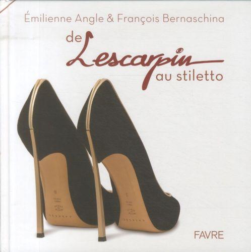 Actual product image De l'escarpin au stiletto (Angle Emilienne, Bernaschina François, French)