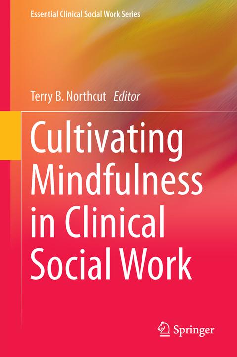 Produktbild Cultivating Mindfulness in Clinical Social Work (Englisch, Terry B. Northcut, 2017)