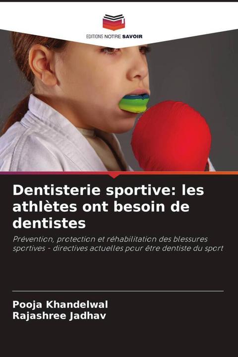 Produktbild Dentisterie sportive: les athlètes ont besoin de dentistes (Rajashree Jadhav, Pooja Khandelwal, 2022)
