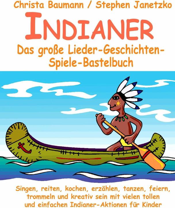 Produktbild Indianer - Das grosse Lieder-Geschichten-Spiele-Bastelbuch (Deutsch, Christa Baumann, 2014)