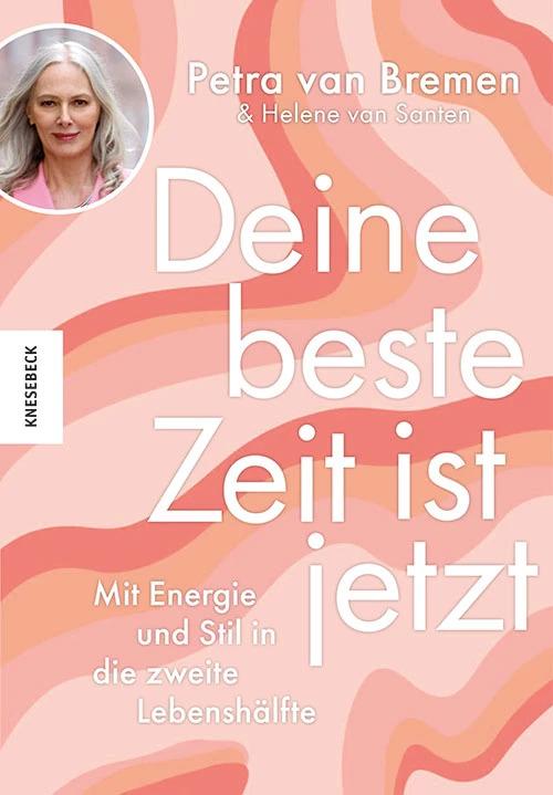 Produktbild Deine beste Zeit ist jetzt (Deutsch, Petra van Bremen, Helene van Santen, Christiane Burkhardt, Janine Malz, 2022)