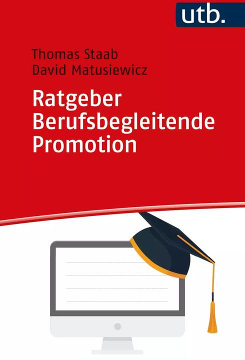 Produktbild Ratgeber Berufsbegleitende Promotion (Deutsch, David Matusiewicz, Thomas Staab, 2022)