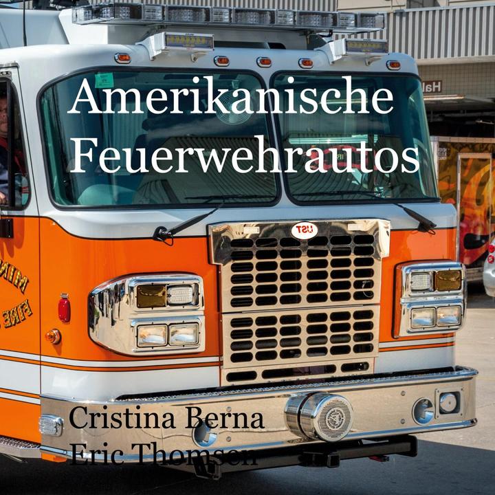 Produktbild Amerikanische Feuerwehrautos (Deutsch, Cristina Berna, Eric Thomsen, 2023)