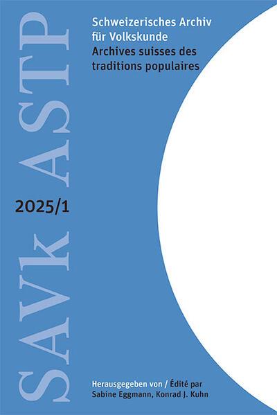 Produktbild Schweizerisches Archiv für Volkskunde – Archives suisses des traditions populaires 2025/1 (Deutsch)