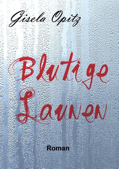 Produktbild Blutige Launen (Deutsch, Gisela Opitz, 2015)