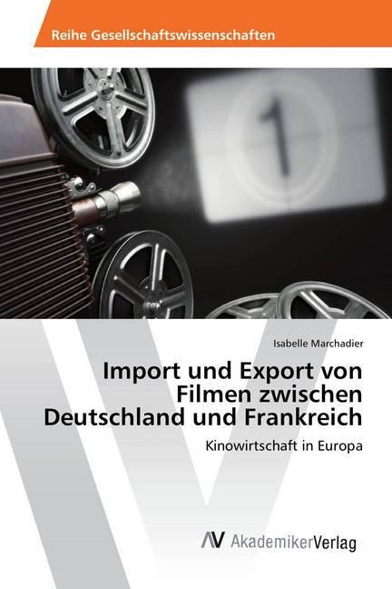 Produktbild Import und Export von Filmen zwischen Deutschland und Frankreich (Deutsch, Isabelle Marchadier, 2016)