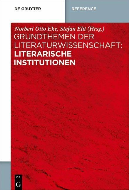 Produktbild Grundthemen der Literaturwissenschaft: Literarische Institutionen (Deutsch, Norbert Otto Eke, Stefan Elit, 2019)