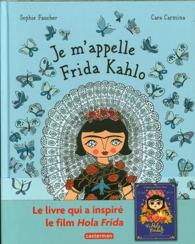 Produktbild Je m'appelle Frida Kahlo (Französisch, Faucher Sophie, Carmina Cara, 2025)