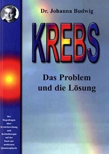 Krebs. Das Problem und die Lösung (Deutsch, Johanna Budwig, 1999)