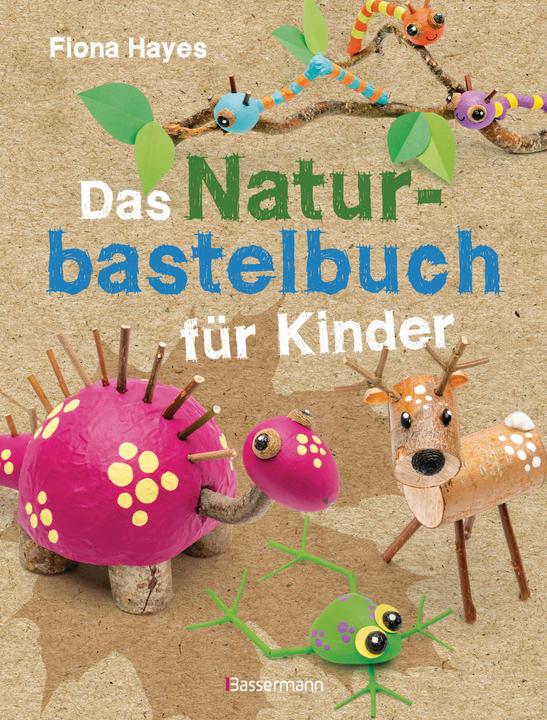 Produktbild Das Naturbastelbuch für Kinder. 41 Projekte zum Basteln mit allem, was Wald, Wiese und Strand (Deutsch, Fiona Hayes, 2020)