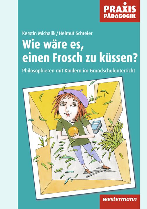 Produktbild Wie wäre es, einen Frosch zu küssen? (Deutsch, Helmut Schreier, Kerstin Michalik, 2006)