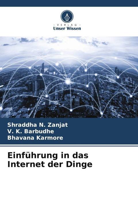 Produktbild Einführung in das Internet der Dinge (Deutsch, Shraddha N. Zanjat, Bhavana Karmore, V. K. Barbudhe, 2024)