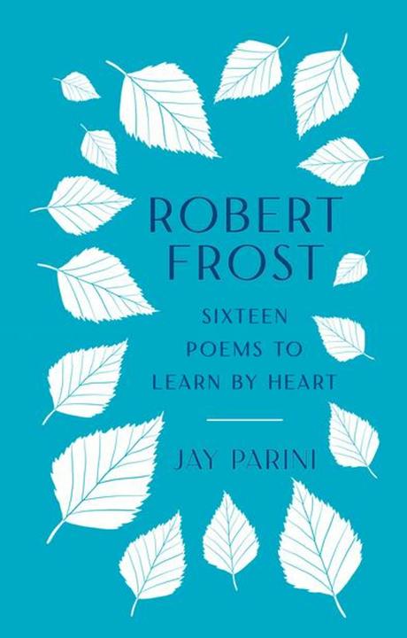 Actual product image Robert Frost: Sixteen Poems to Learn by Heart (English, Jay Parini, Robert Frost, 2024)