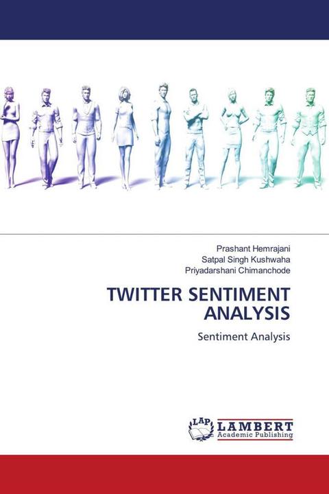 Image du produit Twitter Sentiment Analysis (Prashant Hemrajani, Satpal Singh Kushwaha, Priyadarshani Chimanchode, 2021)