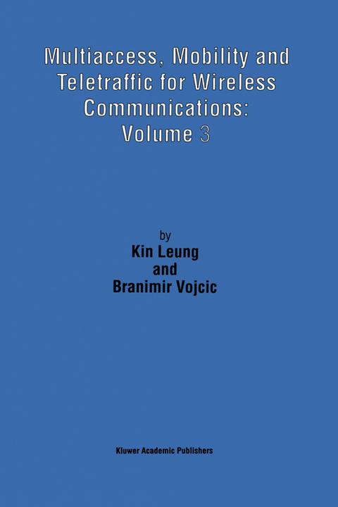 Produktbild Multiaccess, Mobility and Teletraffic for Wireless Communications: Volume 3 (Kin Leung, Branimir Vojcic, 2012)