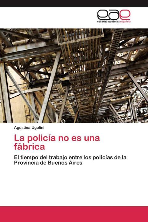 Immagine prodotto La policía no es una fábrica (Agustina Ugolini, 2012)
