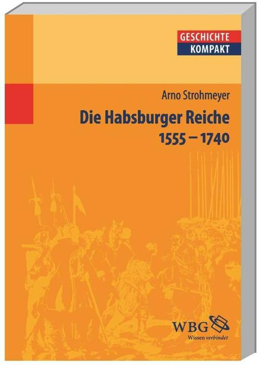 Produktbild Die Habsburger Reiche 1555–1740 (Deutsch, Arno Strohmeyer, 2012)