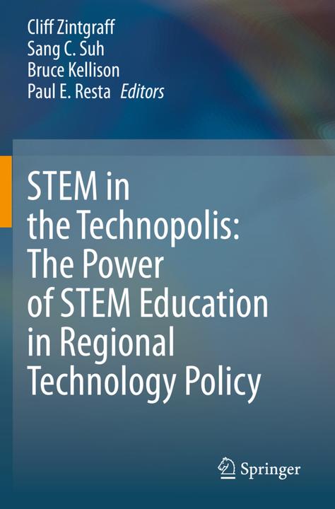 Immagine prodotto STEM in the Technopolis: The Power of STEM Education in Regional Technology Policy (Sang C. Suh, Cliff Zintgraff, Bruce Kellison, Paul E. Resta, 2021)