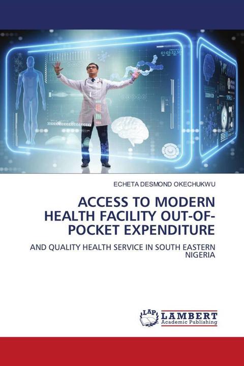 Produktbild Access To Modern Health Facility Out-Of-Pocket Expenditure (Englisch, ECHETA DESMOND OKECHUKWU, 2024)