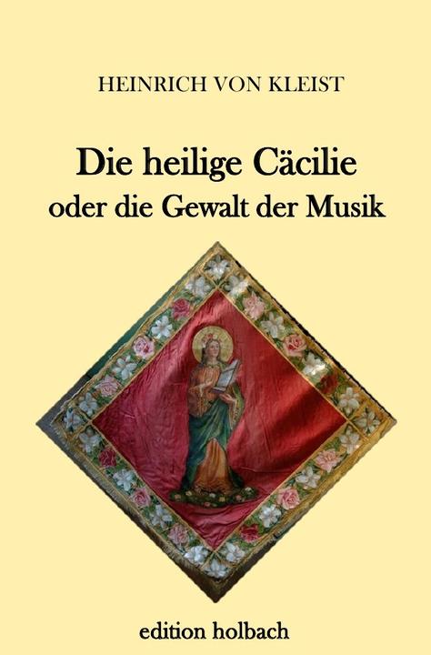 Produktbild Die heilige Cäcilie oder die Gewalt der Musik (Heinrich von Kleist, 2018)