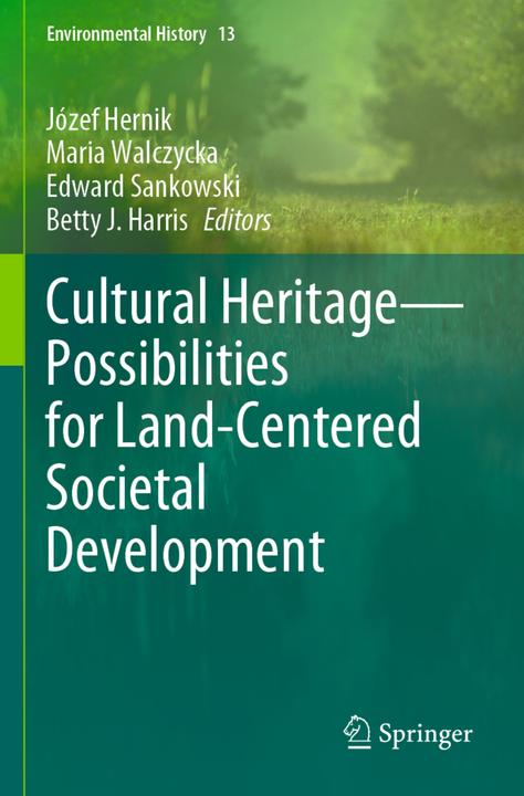 Produktbild Cultural Heritage-Possibilities for Land-Centered Societal Development (Józef Hernik, Betty J. Harris, Edward Sankowski, Maria Walczycka, 2022)