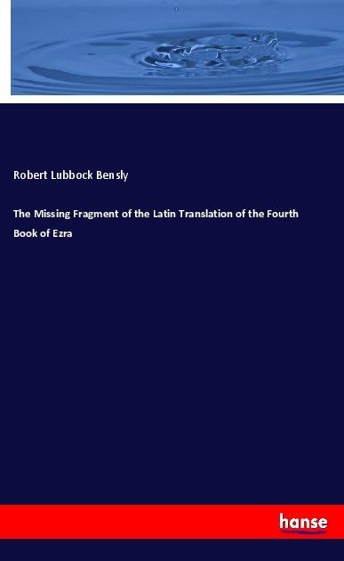 Produktbild The Missing Fragment of the Latin Translation of the Fourth Book of Ezra (Robert Lubbock Bensly, 2018)