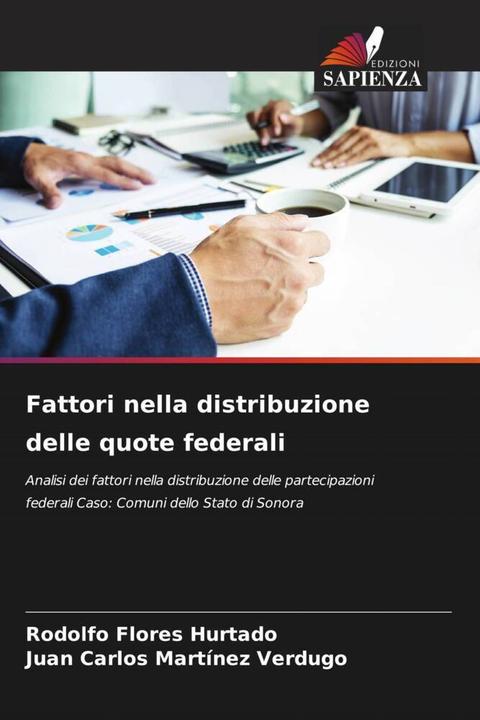 Actual product image Fattori nella distribuzione delle quote federali (Rodolfo Flores Hurtado, Juan Carlos Martínez Verdugo, 2022)