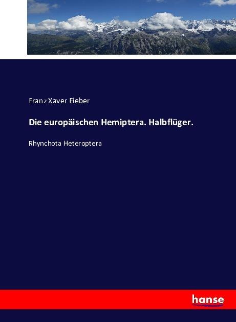 Actual product image Die europäischen Hemiptera. Halbflüger. (Franz Xaver Fieber, 2016)