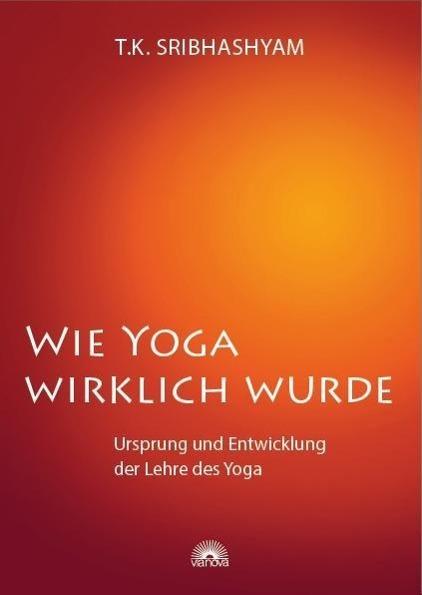 Immagine prodotto Wie Yoga wirklich wurde (Tedesco, T. K. Sribhashyam, 2013)