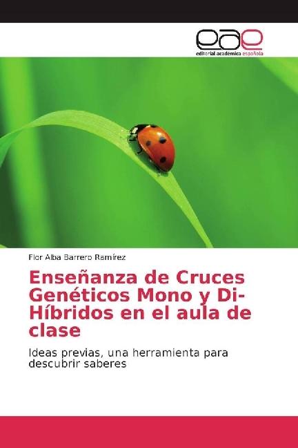 Produktbild Enseñanza de Cruces Genéticos Mono y Di-Híbridos en el aula de clase (Flor Alba Barrero Ramírez, 2017)