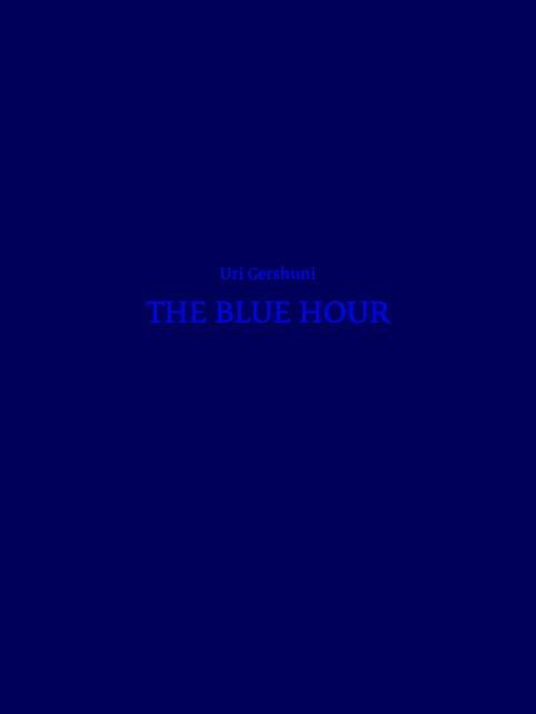 Produktbild Uri Gershuni - the Blue Hour (Englisch, Uri Gershuni, 2015)