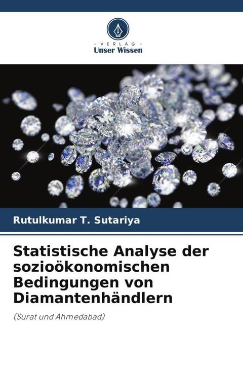 Actual product image Statistische Analyse der sozioökonomischen Bedingungen von Diamantenhändlern (German, Rutulkumar T. Sutariya, 2022)
