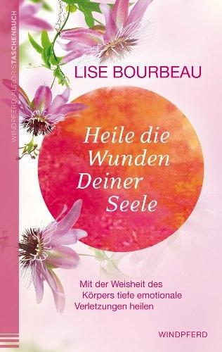 Produktbild Heile die Wunden Deiner Seele (Deutsch, Lise Bourbeau)