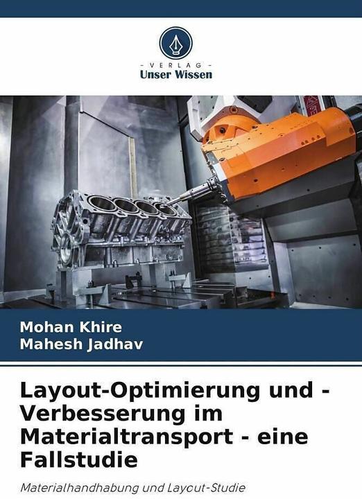 Produktbild Layout-Optimierung und -Verbesserung im Materialtransport - eine Fallstudie (Deutsch, Mohan Khire, Mahesh Jadhav, 2024)