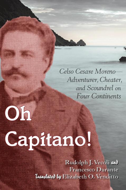 Oh Capitano! (English, Francesco Durante, Rudolph J. Vecoli, Donna R. Gabaccia, Elizabeth O. Venditto, 2018)