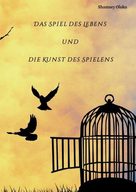 Produktbild Das Spiel des Lebens und die Kunst des Spielens (Deutsch, Shamsey Oloko, 2017)