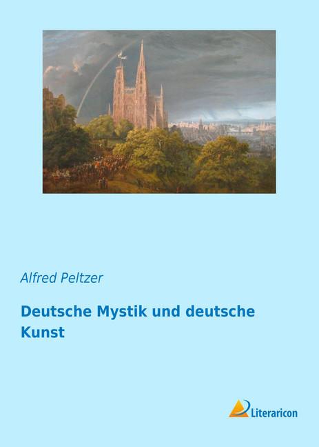 Produktbild Deutsche Mystik und deutsche Kunst (Deutsch, Alfred Peltzer, 2017)