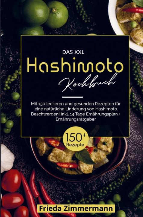 Produktbild Das XXL Hashimoto Kochbuch für eine natürliche Linderung von Hashimoto Beschwerden! (Frieda Zimmermann, 2024)