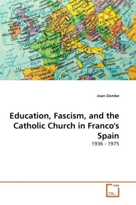 Produktbild Education, Fascism, and the Catholic Church in Franco's Spain (Joan Domke, 2011)