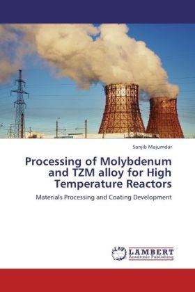 Actual product image Processing of Molybdenum and TZM alloy for High Temperature Reactors (Sanjib Majumdar, 2012)