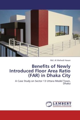 Actual product image Benefits of Newly Introduced Floor Area Ratio (FAR) in Dhaka City (Al Mehedi Hasan, 2011)