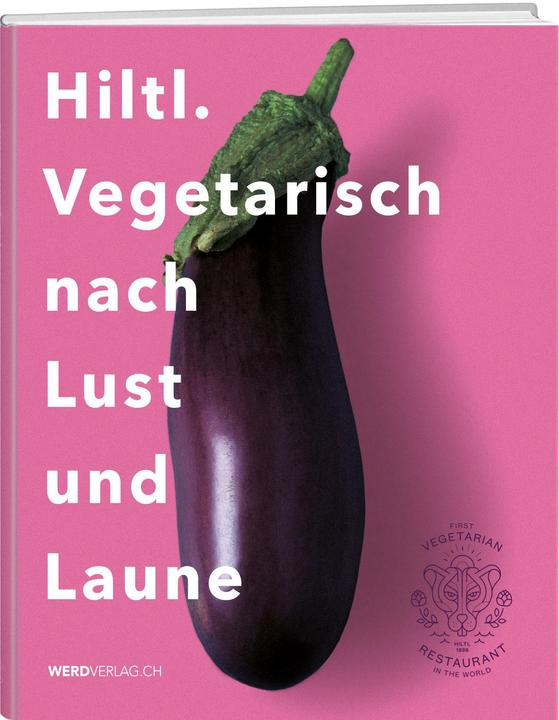 Image du produit Hiltl. Vegetarisch nach Lust und Laune (Allemand, Rolf Hiltl, 2021)