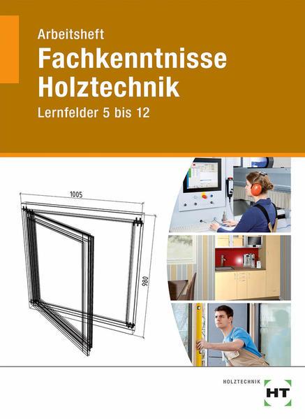 Produktbild Arbeitsheft Fachkenntnisse Holztechnik (Deutsch, Uwe Hellwig, 2017)