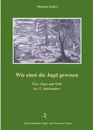 Actual product image Wie einst die Jagd gewesen (German, Michael Seifert, 2010)