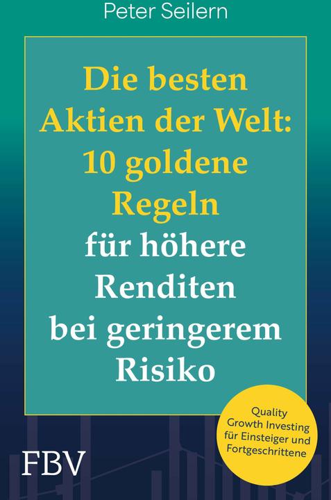 Actual product image Die besten Aktien der Welt: 10 goldene Regeln für höhere Renditen bei geringerem Risiko (German, Peter Seilern, 2025)
