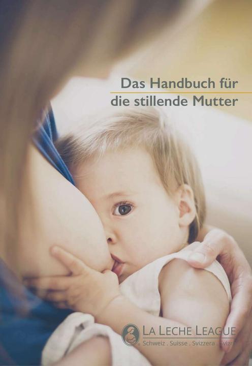 Actual product image Das Handbuch für die stillende Mutter (German, Alessandra Donzé, Inc., Rahel Oberholzer, La Leche League International, 2016)