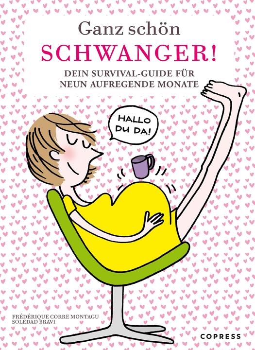 Actual product image Ganz schön schwanger. Dein Survival-Guide für 9 aufregende Monate (German, Frédérique Corre Montagu, 2021)