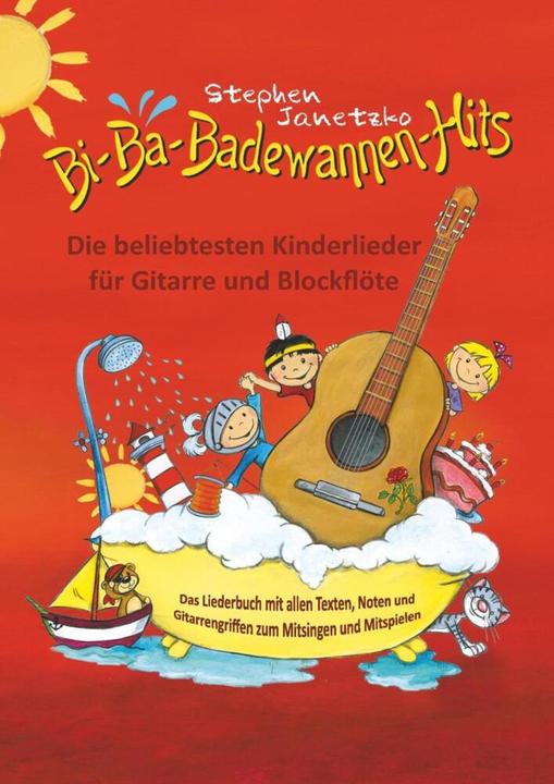 Bi-Ba-Badewannen-Hits - Die beliebtesten Kinderlieder für Gitarre und Blockflöte (Deutsch, Stephen Janetzko, 2018)